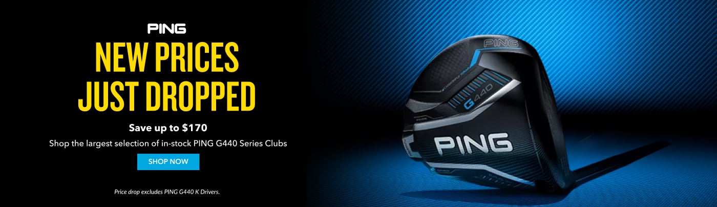 New prices just droppedSave up to $170 Shop the largest selection of in-stock PING G440 Series Clubs shop now Price drop excludes PING G440 K Drivers. Free 2nd day delivery on in-stock clubs only.