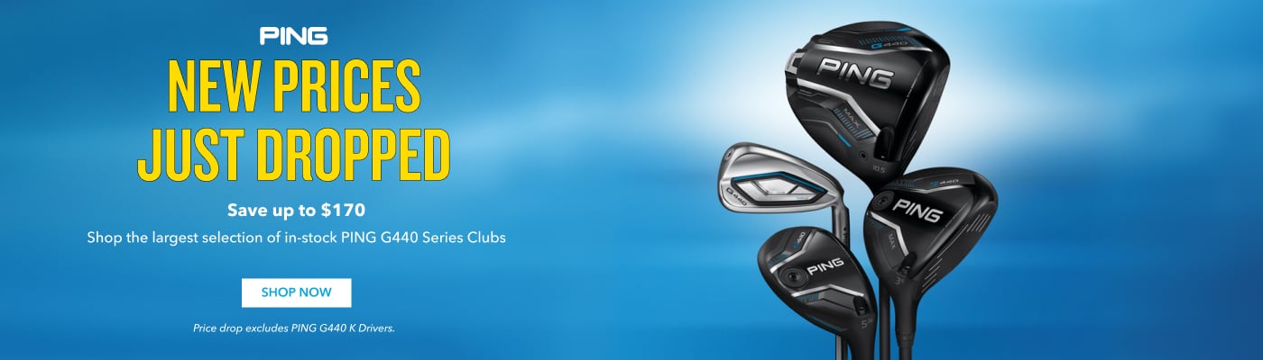 New prices just droppedSave up to $170 Shop the largest selection of in-stock PING G440 Series Clubs shop now Price drop excludes PING G440 K Drivers. Free 2nd day delivery on in-stock clubs only.