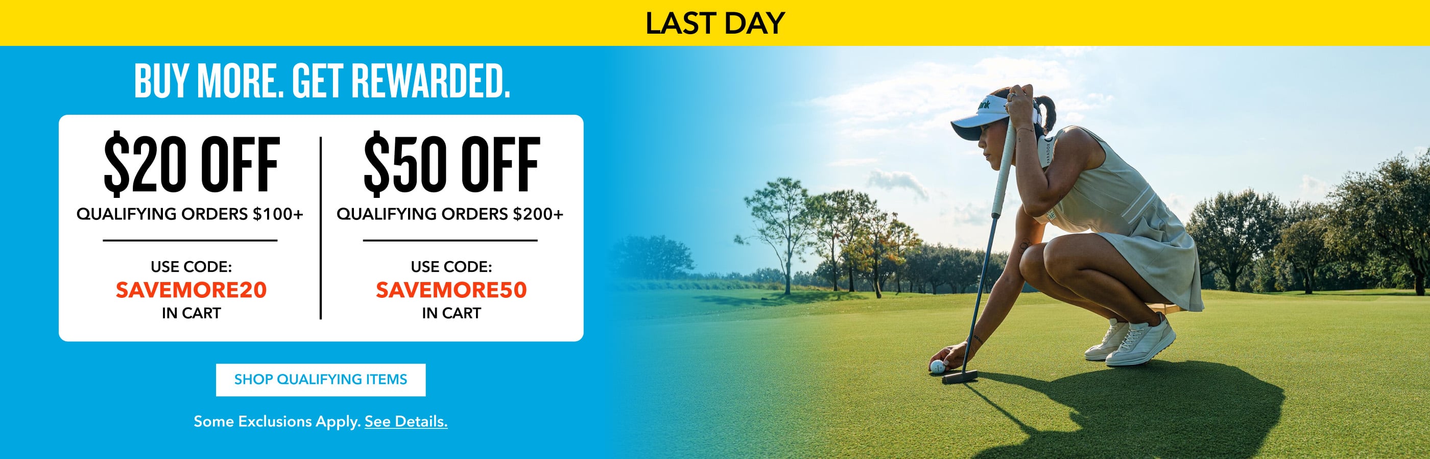 Last Day Still looking for the best deal? $20 OFF Qualifying Orders $100+ Use Code: SAVEMORE20 $50 OFF Qualifying Orders $200+ Use Code: SAVEMORE50 in Cart Shop Qualifying Items Some exclusions apply. See details. 