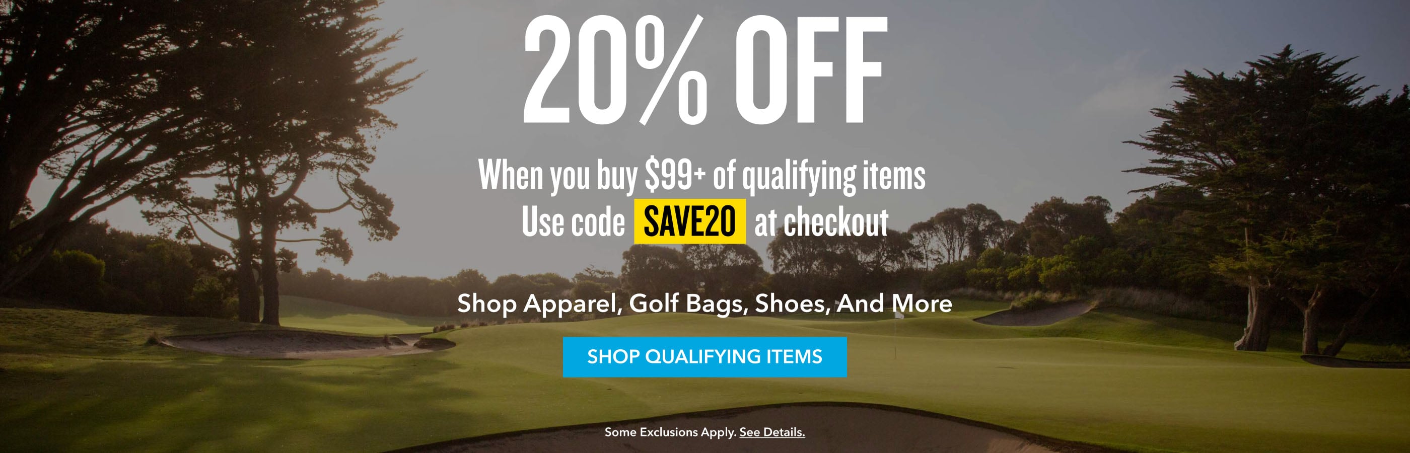 20% Off when you buy $99+ of qualifying items use code SAVE20 at checkout. Shop Apparel, Golf Bags, Shoes and more. Shop Now