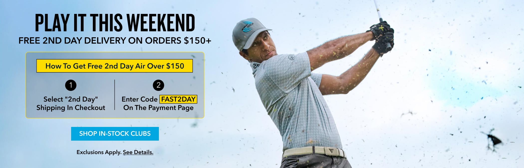 PLAY IT THIS WEEKEND Free 2nd Day Delivery On Orders $150+ How To Get Free 2nd Day Air Over $150 Select 