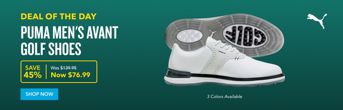 deal of the day Puma Men's AVANT GOLF SHOES SAVE 45%  Was $139.95 Now $76.99 Shop Now 3 Colors Available