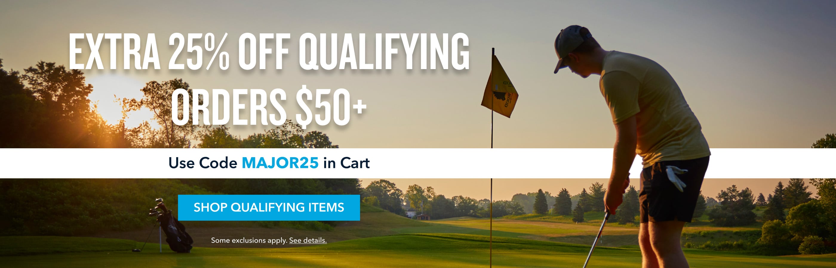 EXTRA 25% OFF QUALIFYING ORDERS $50+ Use Code MAJOR25 in Cart SHOP Qualifying items Some exclusions apply. See details.