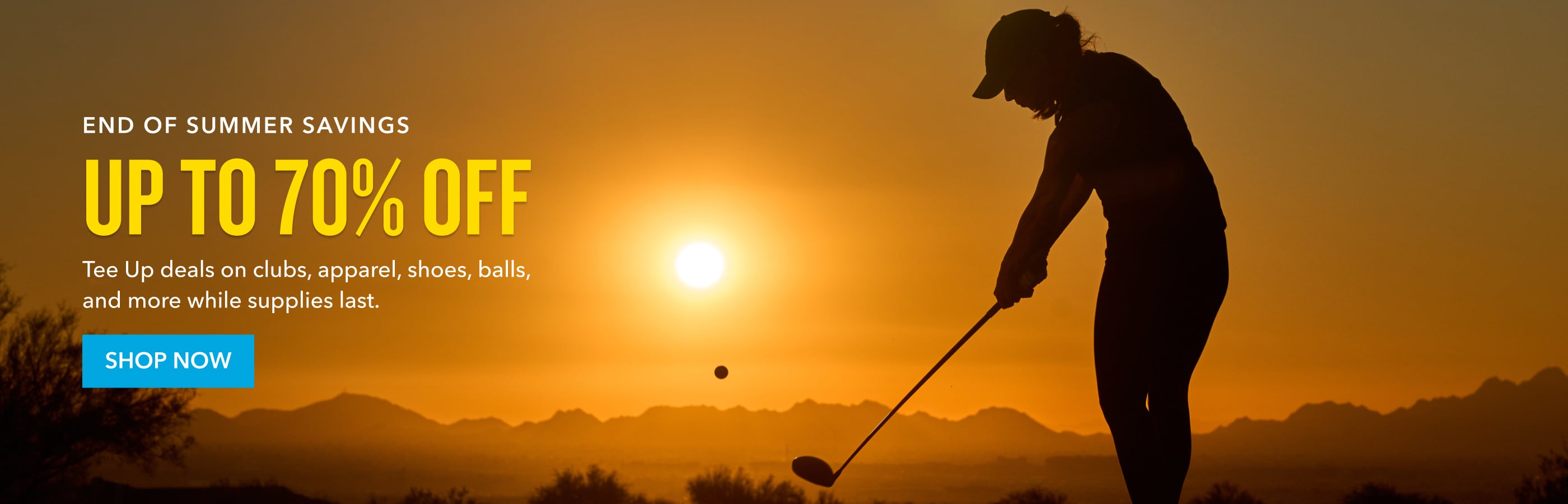 end of summer savings Up to 70% Off Tee Up deals on clubs, apparel, shoes, balls, and more while supplies last. Shop now 