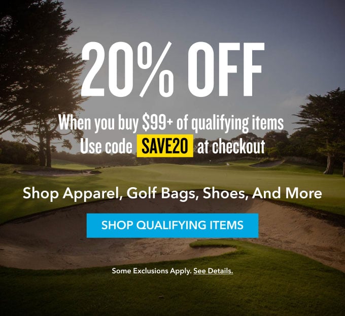 20% Off when you buy $99+ of qualifying items use code SAVE20 at checkout. Shop Apparel, Golf Bags, Shoes and more. Shop Now