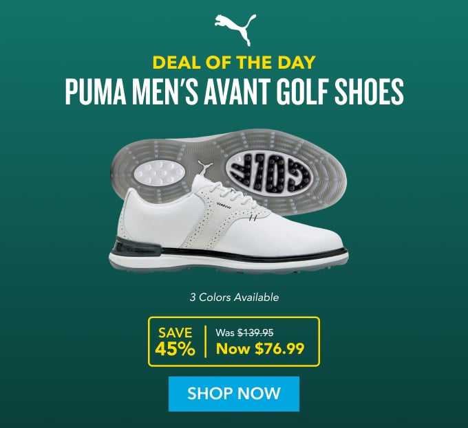 deal of the day Puma Men's AVANT GOLF SHOES SAVE 45%  Was $139.95 Now $76.99 Shop Now 3 Colors Available