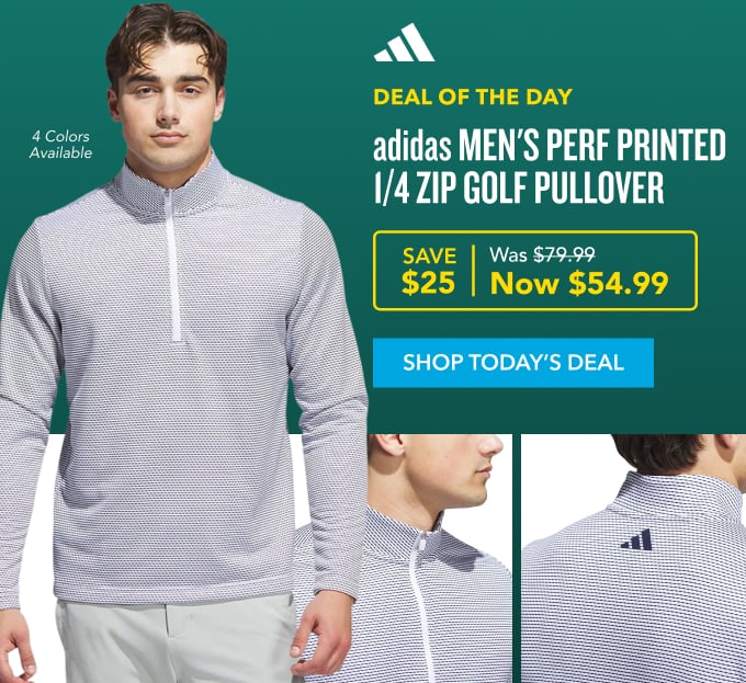 deal of the day adidas Men's Perf Printed 1/4 Zip Golf Pullover SAVE Was $79.99 $25 Now $54.99 SHOP TODAY'S DEAL