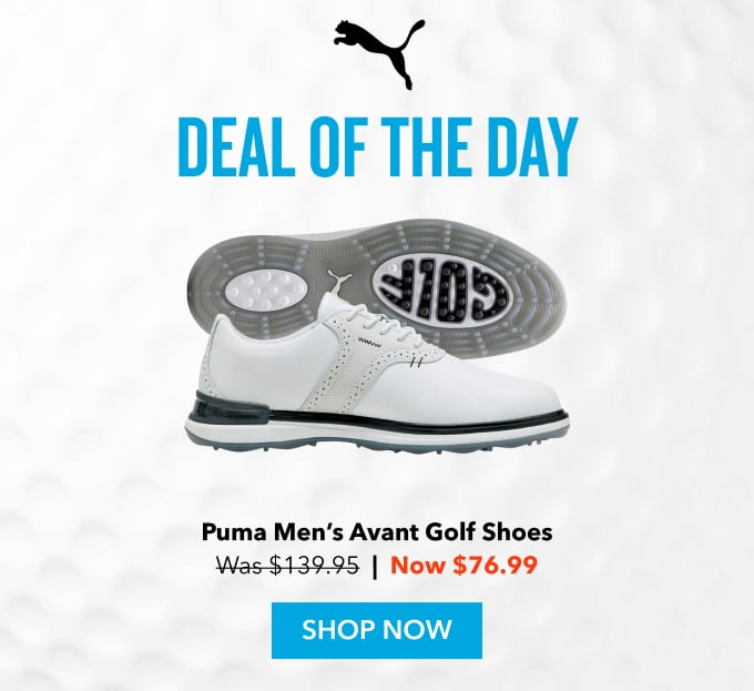 Deal of the day Puma Men's Avant Golf Shoes Was $139.95 |  Now $76.99  Available in 3 colors Shop Now