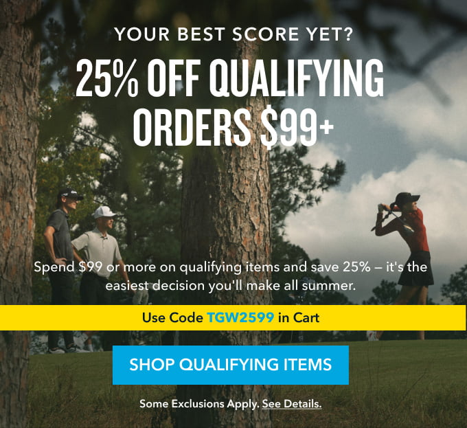 Your best score yet? 25% Off Qualifying Orders $99+ Spend $99 or more on qualifying items and save 25%  it's the easiest decision you'll make all summer. Shop qualifying items Some exclusions apply. See details.