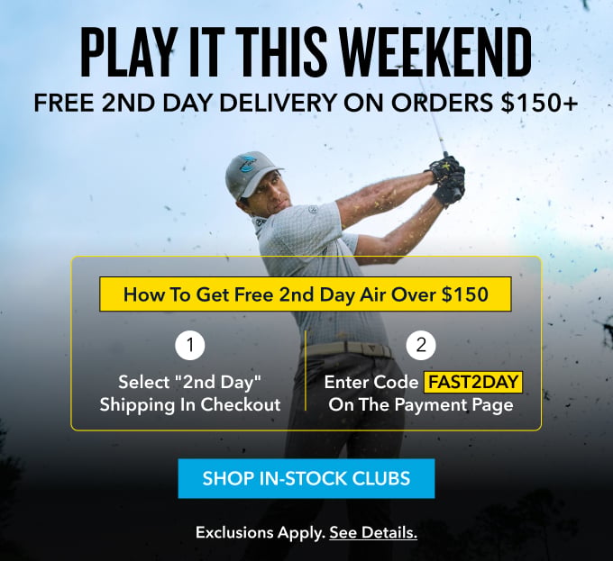PLAY IT THIS WEEKEND Free 2nd Day Delivery On Orders $150+ How To Get Free 2nd Day Air Over $150 Select 