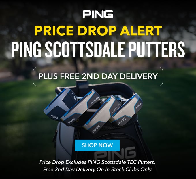 PRICE DROP ALERT PING SCOTTSDALE PUTTers Plus Free 2nd Day Delivery SHOP NOW Price drop excludes PING Scottsdale TEC Putters. Free 2nd day delivery on in-stock clubs only.