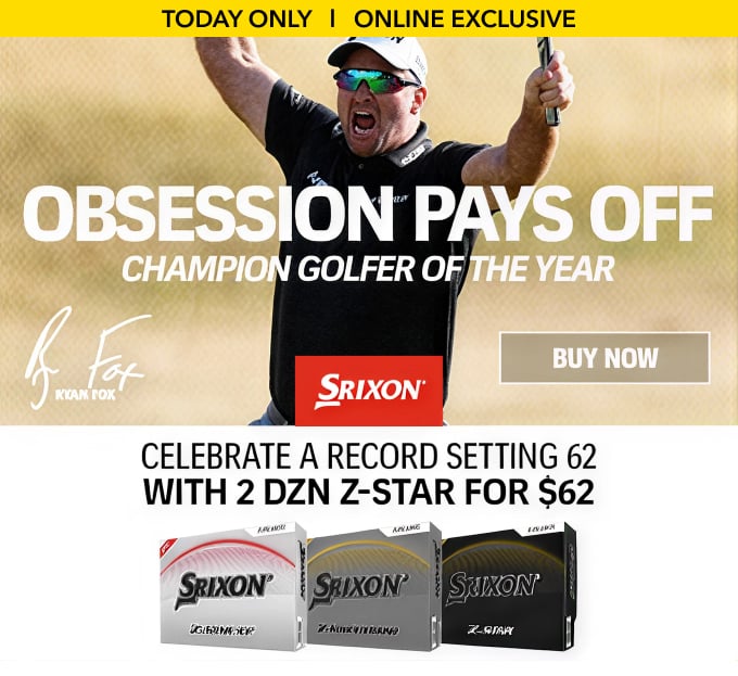 TODAY ONLY OBSESSION PAYS OFF CHAMPION GOLFER OF THE YEAR CELEBRATE A RECORD SETTING 62 WITH 2 SRIXON DZN Z-STAR FOR $62 BUY NOW