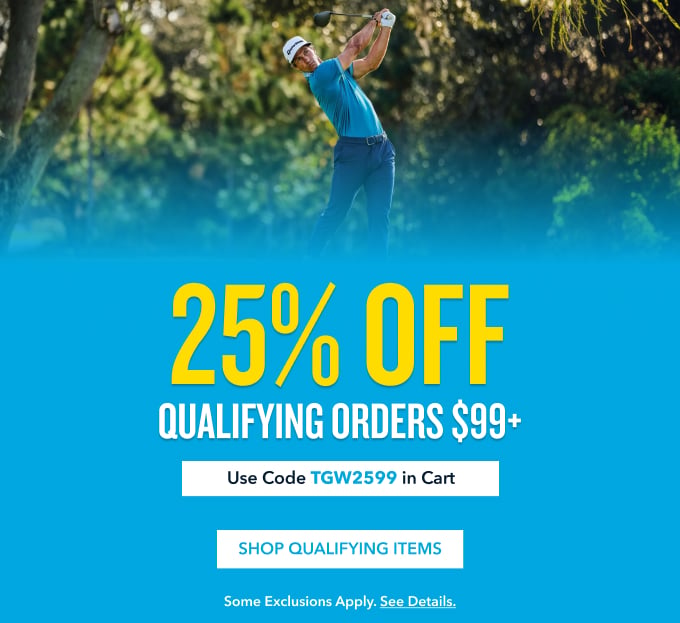 25% OFF QUALIFYING ORDERS $99+ Use Code TGW2599 in Cart Shop Qualifying Items Some exclusions apply. See details.