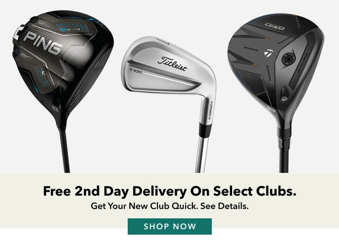 Free 2nd Day Delivery On Select Clubs.Get Your New Club Quick. See Details. shop now