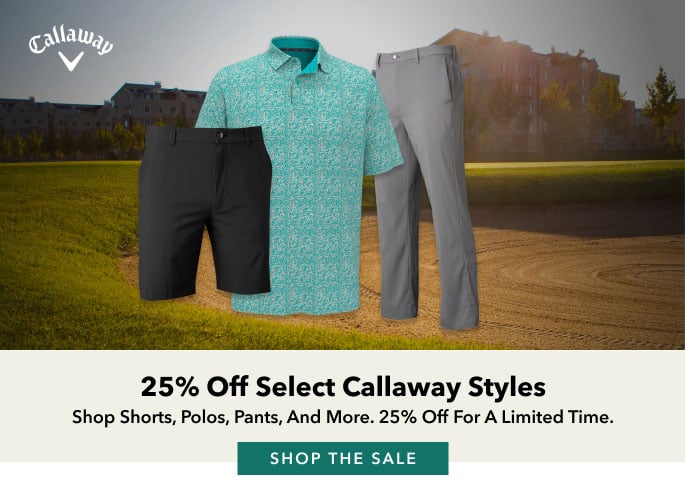 Callaway Styles Just Reduced 25% Shop shorts, polos, pants, and more. 25% off for a Limited time. shop the Sale