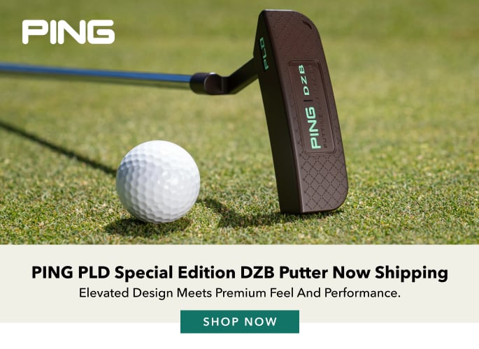PING PLD Special Edition DZB Putter Now Shipping Now Shipping Elevated design meets premium feel and performance. Ships 8/20. Shop Now