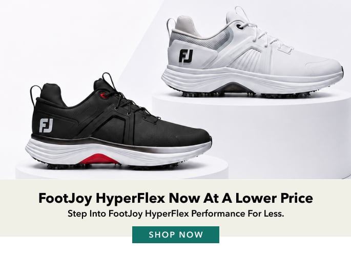 FootJoy HyperFlex Now At A Lower Price Step into FootJoy HyperFlex performance for less.  Shop Now
