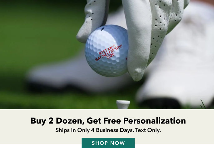 FREE Personalization on Select Golf Balls stand out on the course with custom golf balls. Text only. Shop Now.