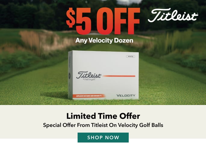 Titleist $5 OFff Any Velocity Dozen Limited Time Offer get Explosive distance and lasting durability at a special price. Shop now